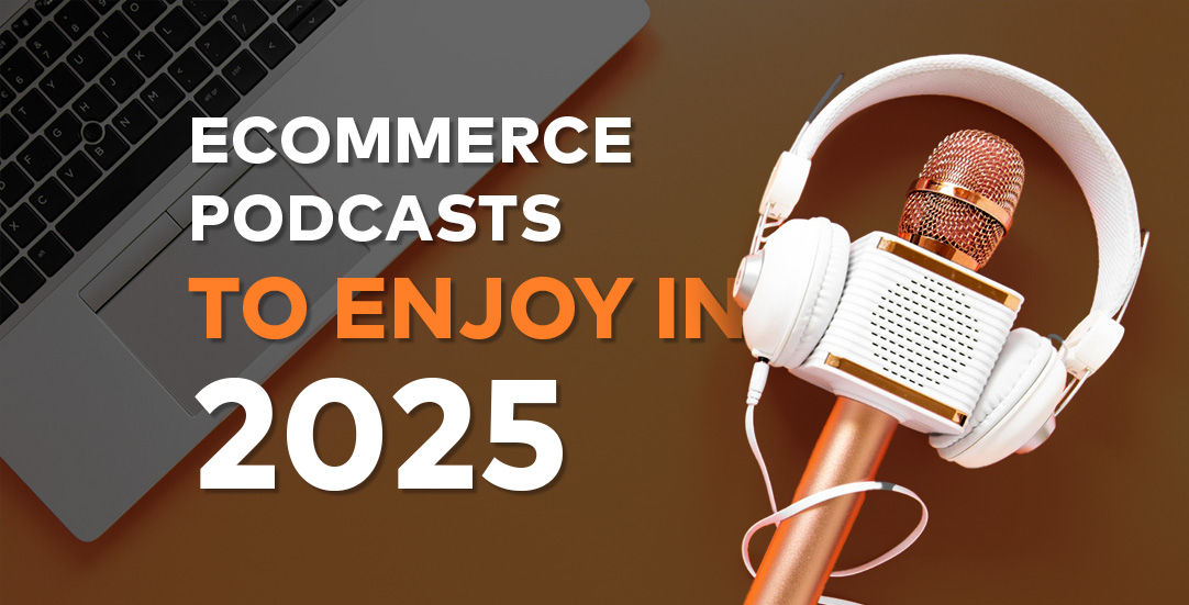 TOP 7 eCommerce podcasts to enjoy in 2025