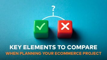 Key elements to compare when planning your eCommerce project 