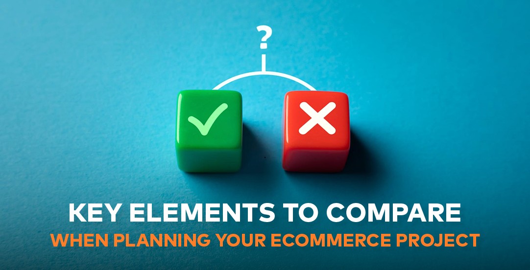 Key elements to compare when planning your eCommerce project